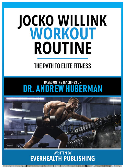 Title details for Jocko Willink Workout Routine--Based On the Teachings of Dr. Andrew Huberman by Everhealth Publishing - Wait list